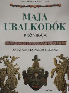 Nikolai Grube - Maja uralkodók krónikája [antikvár]