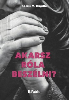 Brigitta Kocsis-M. - Akarsz róla beszélni? [eKönyv: epub, mobi]