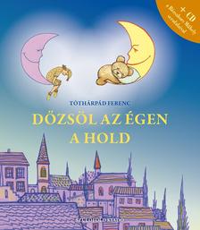 Tóthárpád Ferenc - Dőzsöl az égen a hold - Estéli versek és versdalok