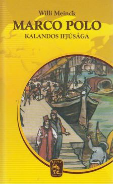 Meinck, Willi - Marco Polo kalandos ifjúsága [antikvár]