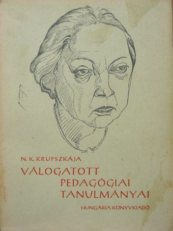 N. K. Krupszkaja - N. K. Krupszkája válogatott pedagógiai tanulmányai [antikvár]