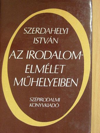 Szerdahelyi István - Az irodalomelmélet műhelyeiben [antikvár]