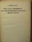 Gellért Lajos - Irás egy emberről, aki mindenképpen boldog akar lenni [antikvár]