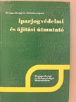 Dr. Bobrovszky Jenő - Iparjogvédelmi és újítási útmutató a mezőgazdaságban és az élelmiszeriparban [antikvár]