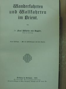 Dr. Paul Wilhelm von Keppler - Wanderfahrten und Wallfahrten im Orient (gótbetűs) [antikvár]