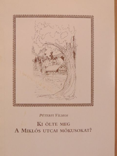 Péterfi Vilmos - Ki ölte meg a Miklós utcai mókusokat? [antikvár]