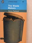 Vance Packard - The Waste Makers [antikvár]