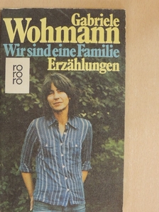 Gabriele Wohmann - Wir sind eine Familie [antikvár]