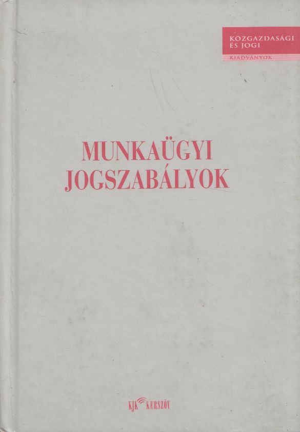 Némedi Tóth Zsuzsanna - Munkaügyi jogszabályok [antikvár]