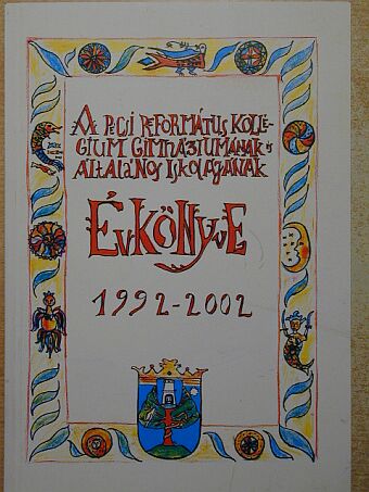 Bányai György - A Pécsi Református Kollégium Gimnáziumának és Általános Iskolájának jubileumi évkönyve 1992-2002 [antikvár]