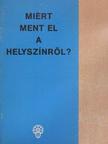 Miért ment el a helyszínről? [antikvár]