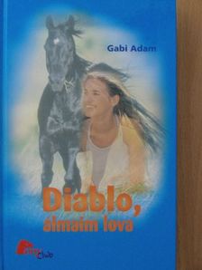 Gabi Adam - Diablo, álmaim lova [antikvár]