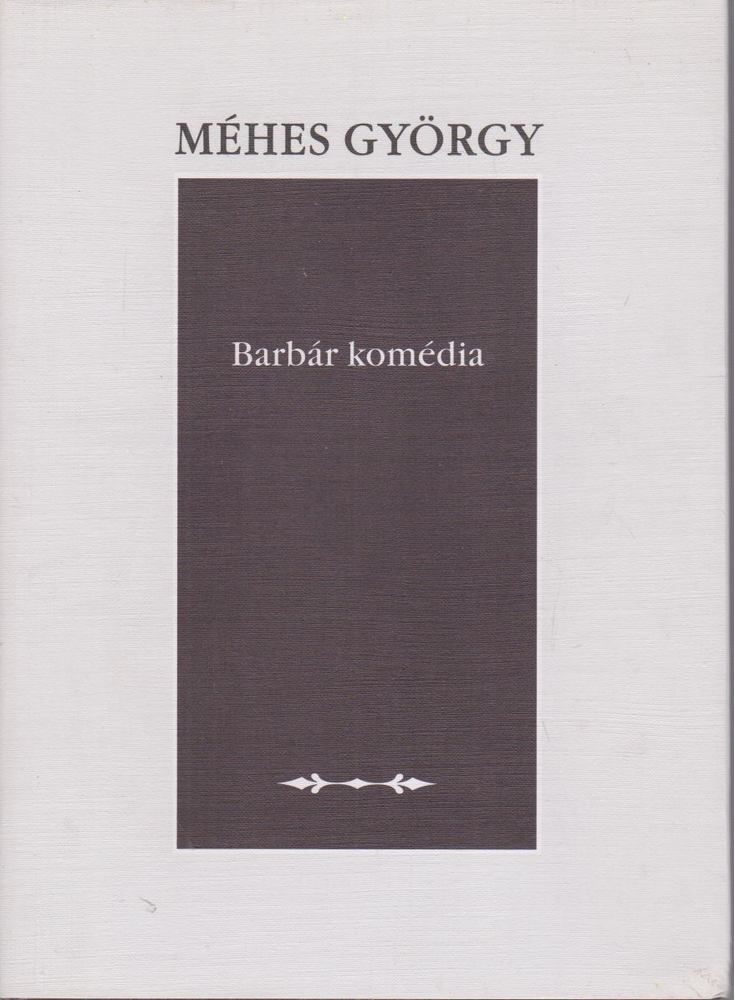 Méhes György - Barbár komédia [antikvár]