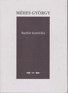 Méhes György - Barbár komédia [antikvár]