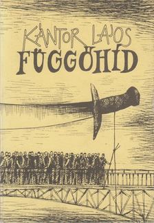 Kántor Lajos - Függőhíd [antikvár]