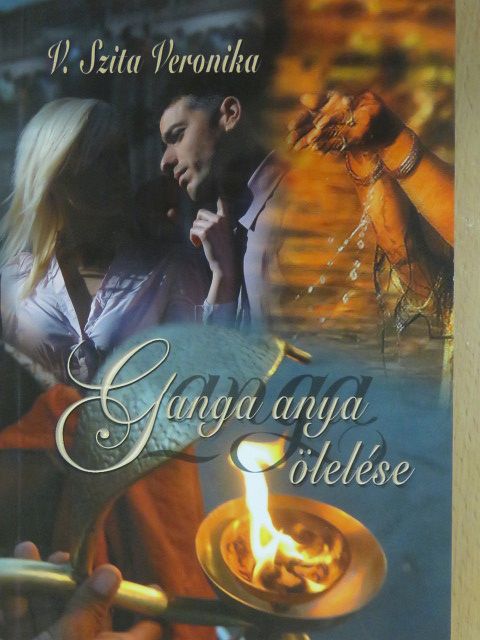 V. Szita Veronika - Ganga anya ölelése [antikvár]