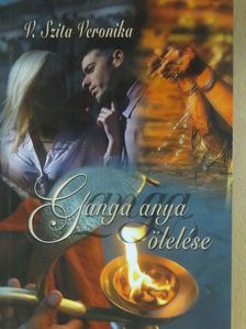 V. Szita Veronika - Ganga anya ölelése [antikvár]