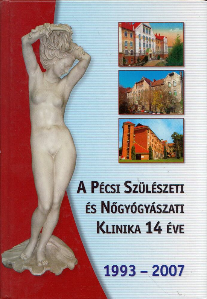Csermely Tamás - A Pécsi Szülészeti és Nőgyógyászati Klinika 14 éve 1993-2007 [antikvár]