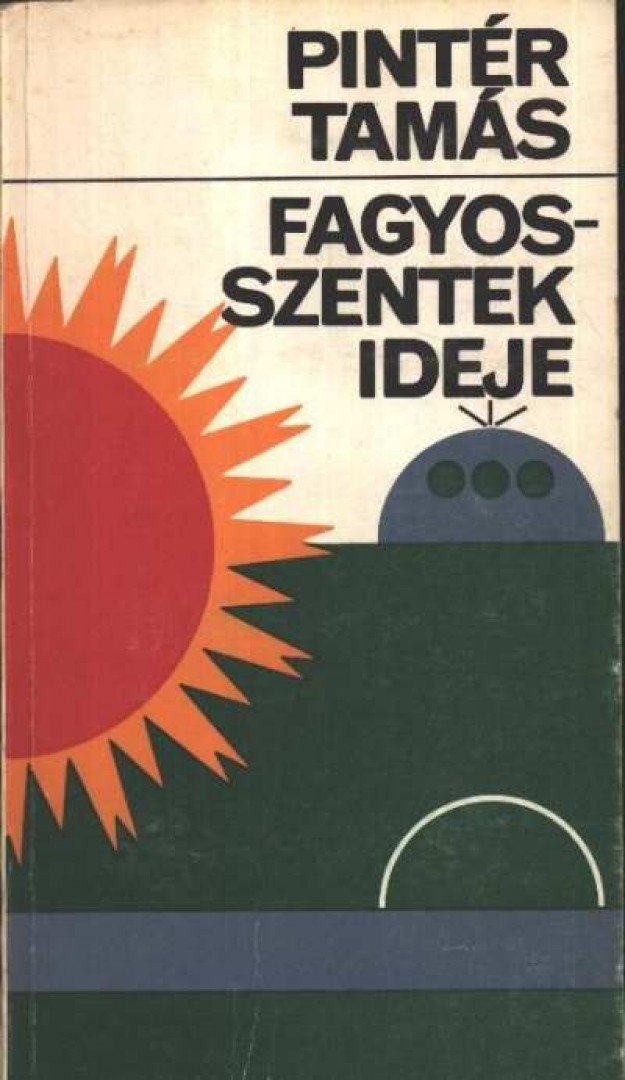 Pintér Tamás - Fagyosszentek ideje [antikvár]