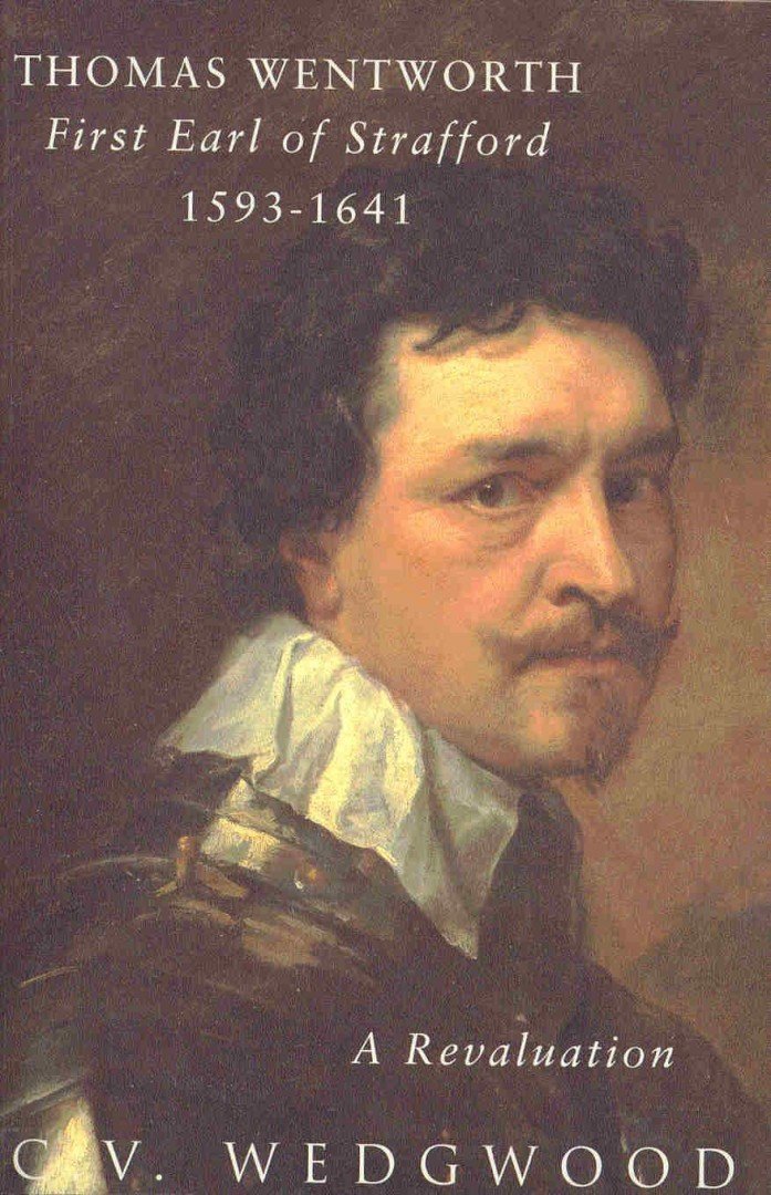 WEDGWOOD, C. V. - Thomas Wentworth, First Earl of Strafford 1593-1641 [antikvár]