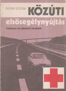Dr. Pap Zoltán - Közúti elsősegélynyújtás [antikvár]