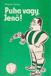 PONGRÁCZ GYÖRGY - Puha vagy, Jenő! [antikvár]