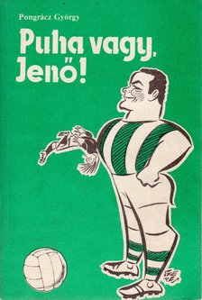 PONGRÁCZ GYÖRGY - Puha vagy, Jenő! [antikvár]