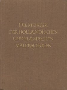 Eduard Plietzsch - Die Meister der holländischen und flämischen Malerschulen [antikvár]