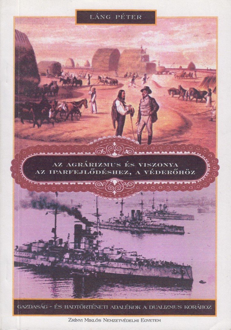 Láng Péter - Az agrárizmus és viszonya az iparfejlődéshez, a véderőhöz (Dedikált) [antikvár]