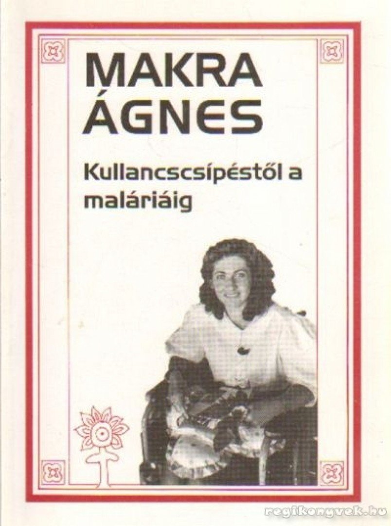 MAKRA ÁGNES - Kullancscsípéstől a maláriáig [antikvár]