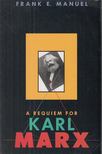 Frank E. Manuel - A Requiem for Karl Marx [antikvár]