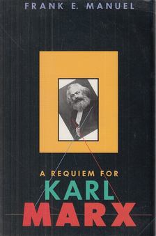 Frank E. Manuel - A Requiem for Karl Marx [antikvár]