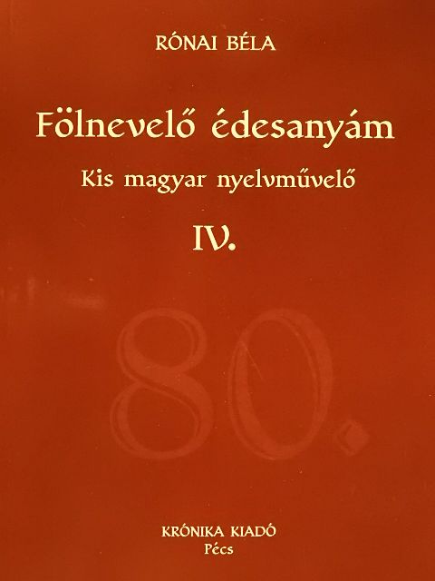 Rónai Béla - Fölnevelő édesanyám IV. [antikvár]