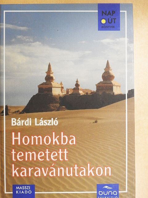 Bárdi László - Homokba temetett karavánutakon [antikvár]