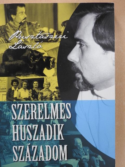 Pusztaszeri László - Szerelmes huszadik századom [antikvár]