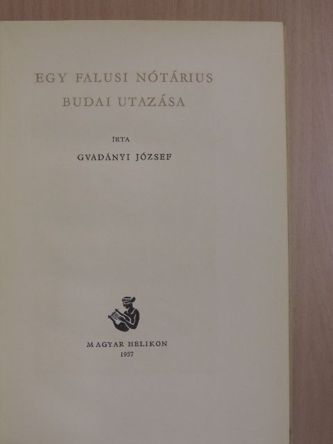 Gvadányi József - Egy falusi nótárius budai utazása [antikvár]
