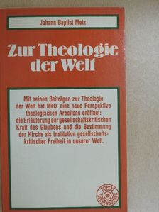 Johann Baptist Metz - Zur Theologie der Welt [antikvár]