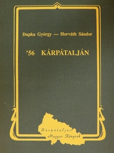 Dupka György - '56 Kárpátalján [antikvár]