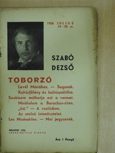 Szabó Dezső - Toborzó/Levél Máriához/Sugarak/Kultúrfölény és kultúrpolitika/Senkisem múlhatja ezt a vermet/Mirákulum a Barackos-úton/Iró-A családom/Az utolsó istentisztelet/Les Misérables/Mai jegyzetek [antikvár]