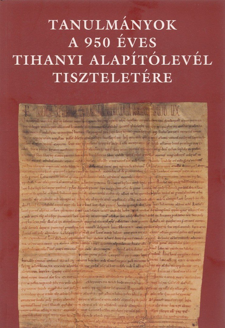 Érszegi Géza (szerk.) - Tanulmányok a 950 éves tihanyi alapítólevél tiszteletére [antikvár]