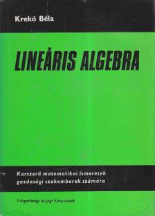 KREKÓ BÉLA - Lineáris algebra [antikvár]