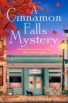 R.L. Killmore - A Cinnamon Falls Mystery: the perfect small town cosy crime romance