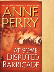 Anne Perry - At Some Disputed Barricade [antikvár]