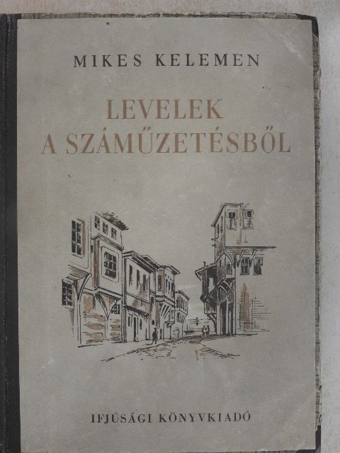 Mikes Kelemen - Levelek a száműzetésből [antikvár]