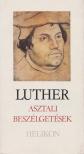 Luther, Martin - Asztali beszélgetések [antikvár]