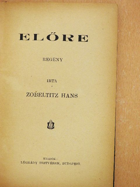 Zobeltitz Hans - Előre [antikvár]