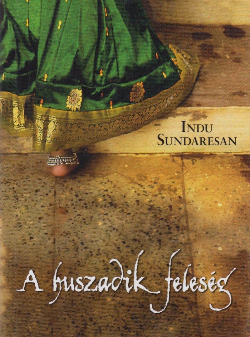 Indu Sundaresan - A huszadik feleség [antikvár]