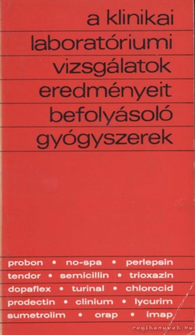 Mezey Géza dr., Morvay József dr. - A klinikai laboratóriumi vizsgálatok eredményeit befolyásoló gyógyszerek [antikvár]
