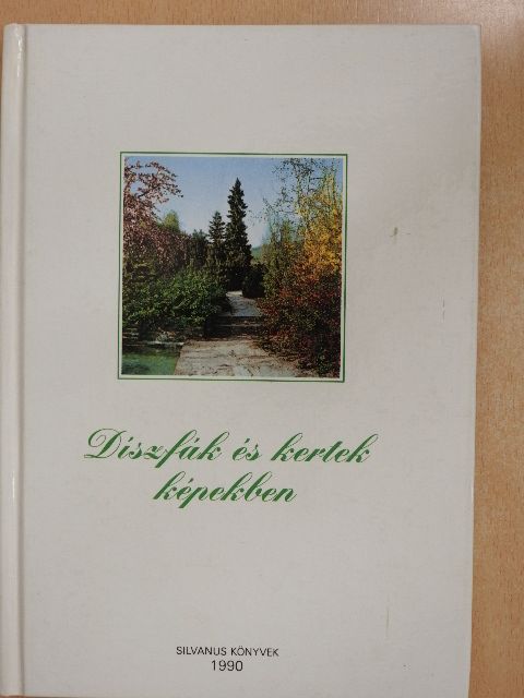 Dr. Schmidt Gábor - Díszfák és kertek képekben [antikvár]