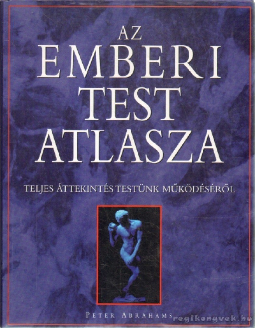 ABRAHAMS, PETER - Az emberi test atlasza [antikvár]